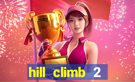 hill climb 2 dinheiro infinito